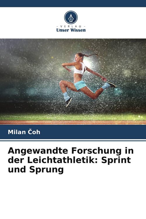 Produktbild: Angewandte Forschung in der Leichtathletik: Sprint und Sprung