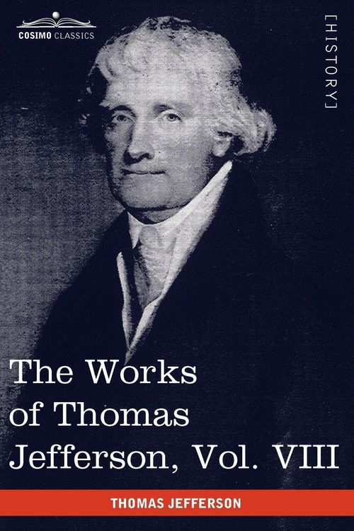 Produktbild: The Works of Thomas Jefferson, Vol. VIII (in 12 Volumes)