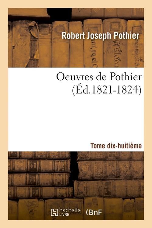 Produktbild: Oeuvres de Pothier. Tome Dix-Huiti&egrave;me (&Eacute;d.1821-1824)