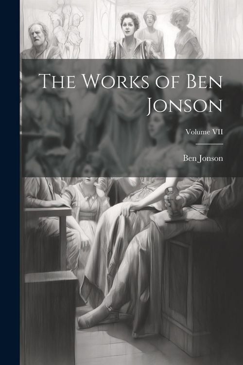 Produktbild: The Works of Ben Jonson; Volume VII