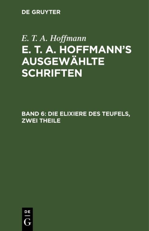 Produktbild: E. T. A. Hoffmann: E. T. A. Hoffmann’s ausgewählte Schriften / Die Elixiere des Teufels, zwei Theile