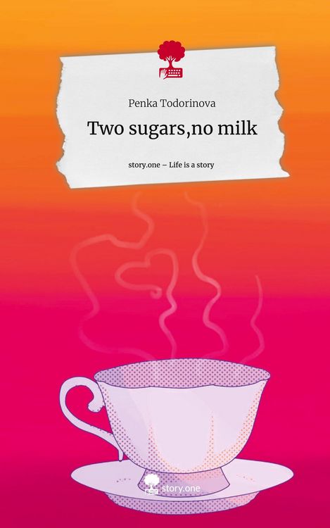 Produktbild: Two sugars,no milk. Life is a Story - story.one