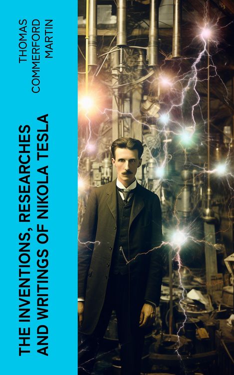 Produktbild: The inventions, researches and writings of Nikola Tesla