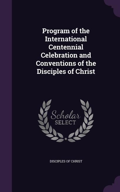 Produktbild: Program of the International Centennial Celebration and Conventions of the Disciples of Christ
