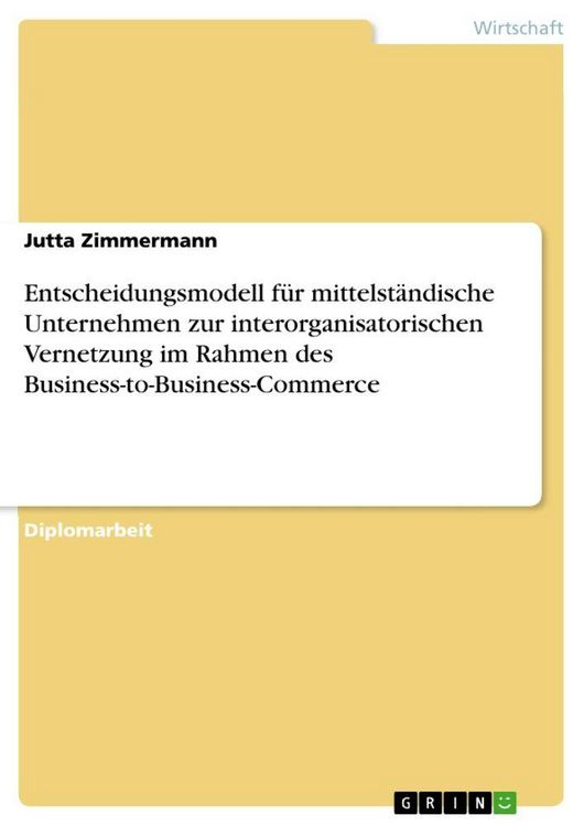 Produktbild: Entscheidungsmodell f&uuml;r mittelst&auml;ndische Unternehmen zur interorganisatorischen Vernetzung im Rahmen des Business-to-Business-Commerce