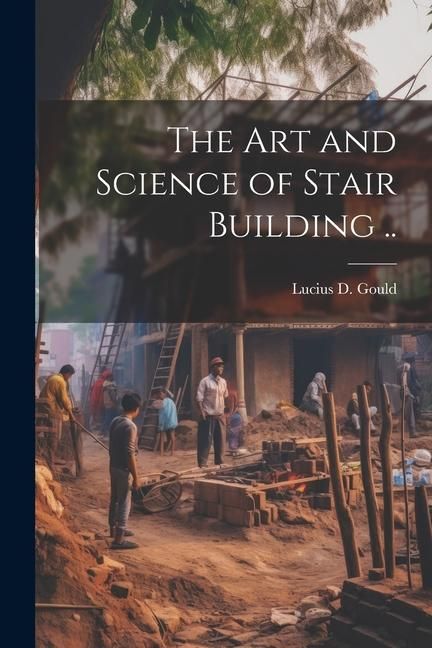 Produktbild: The Art and Science of Stair Building ..