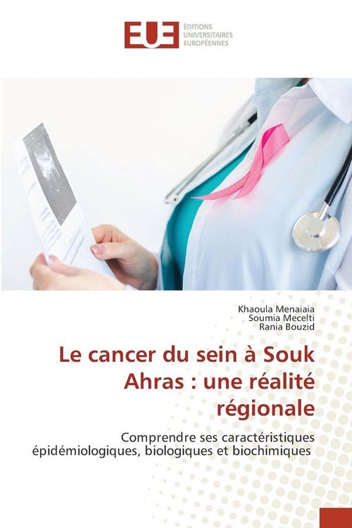 Produktbild: Le cancer du sein &agrave; Souk Ahras : une r&eacute;alit&eacute; r&eacute;gionale
