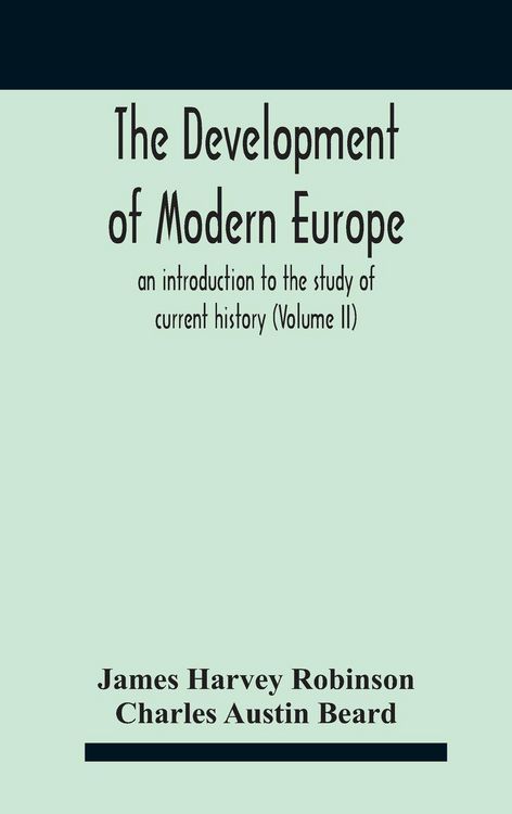 Produktbild: The Development Of Modern Europe; An Introduction To The Study Of Current History (Volume Ii)
