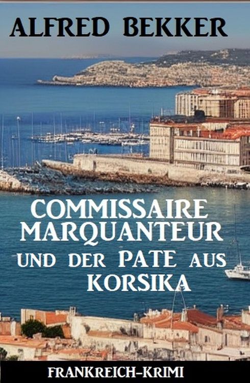Produktbild: Commissaire Marquanteur und der Pate aus Korsika: Frankreich Krimi
