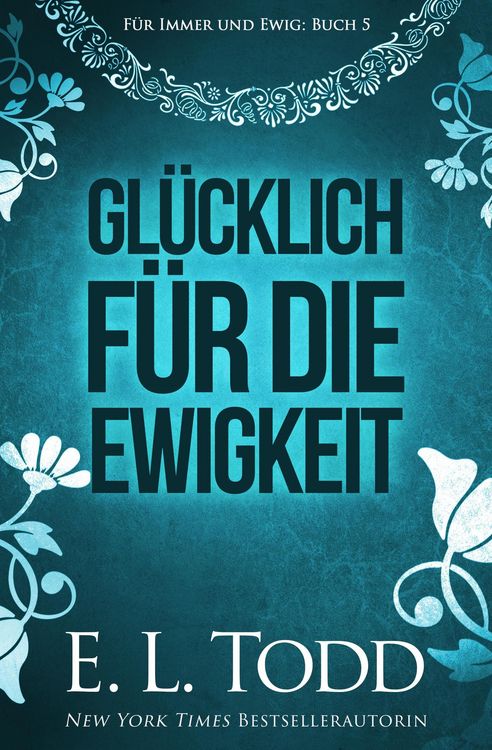 Produktbild: Gl&uuml;cklich f&uuml;r die Ewigkeit (F&uuml;r immer und ewig, #5)