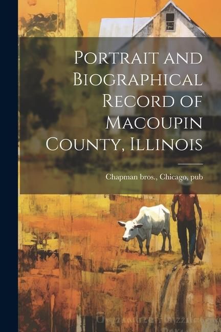 Produktbild: Portrait and Biographical Record of Macoupin County, Illinois