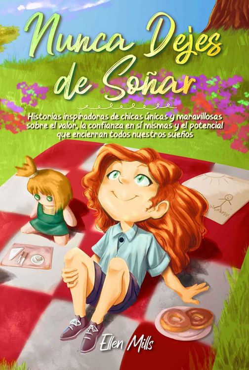 Produktbild: Nunca Dejes de So&ntilde;ar: Historias inspiradoras de chicas &uacute;nicas y maravillosas sobre el valor, la confianza en s&iacute; mismas y el potencial que encierran to