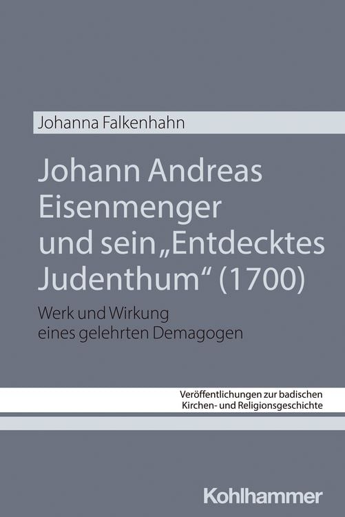 Produktbild: Johann Andreas Eisenmenger und sein "Entdecktes Judenthum" (1700)