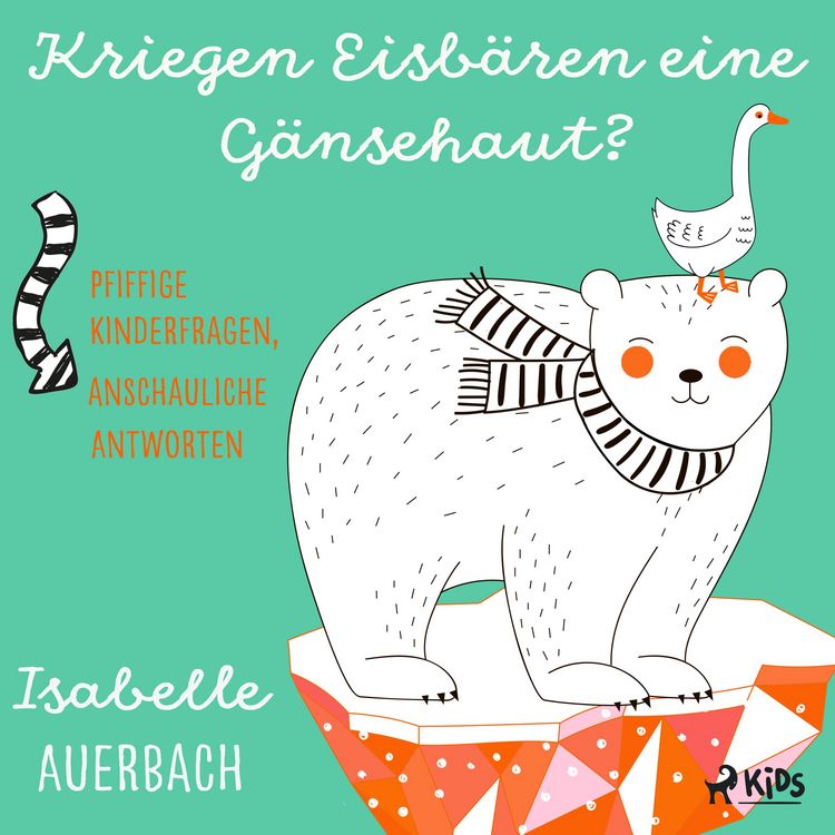 Produktbild: Kriegen Eisb&auml;ren eine G&auml;nsehaut? Pfiffige Kinderfragen, anschauliche Antworten