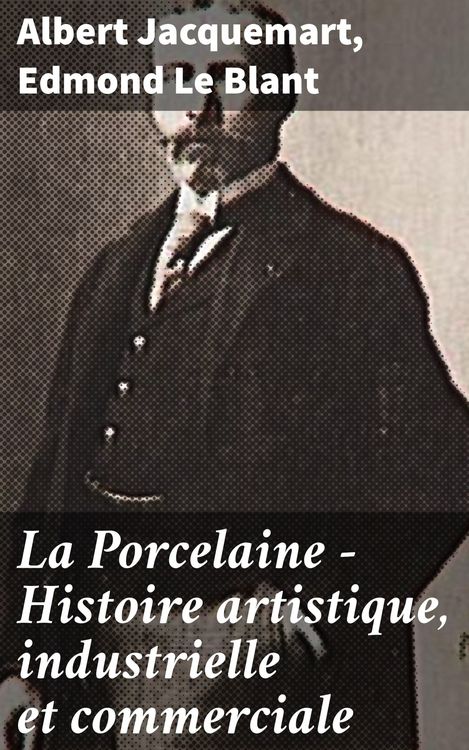 Produktbild: La Porcelaine - Histoire artistique, industrielle et commerciale