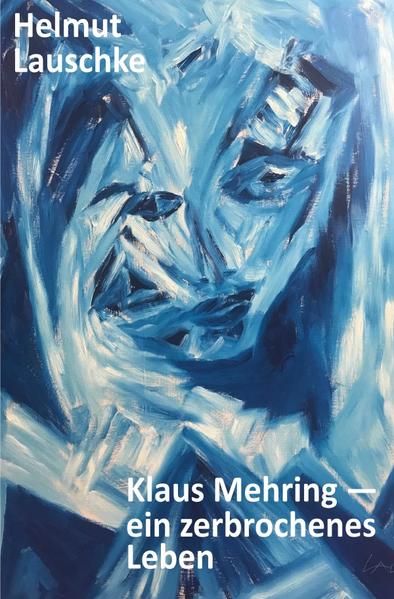 Produktbild: Klaus Mehring &ndash; ein zerbrochenes Leben