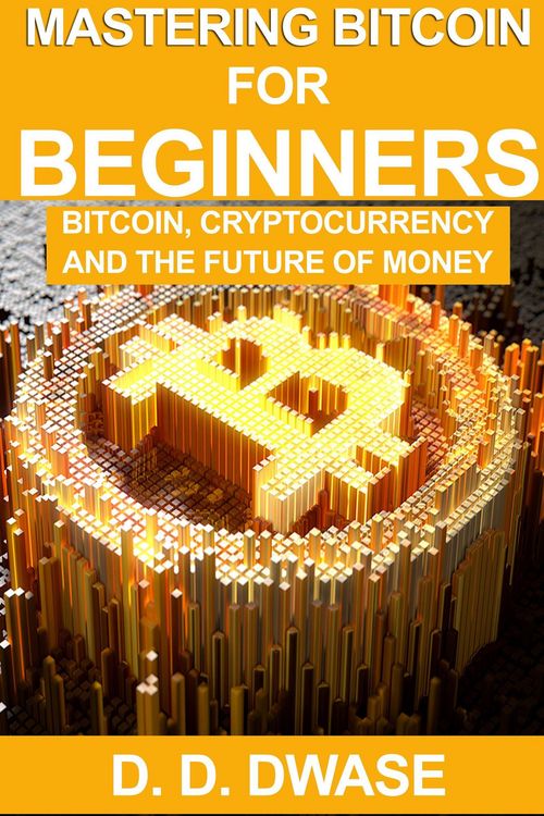 Produktbild: Mastering Bitcoin For Beginners: Bitcoin, Cryptocurrency And The Future Of Money