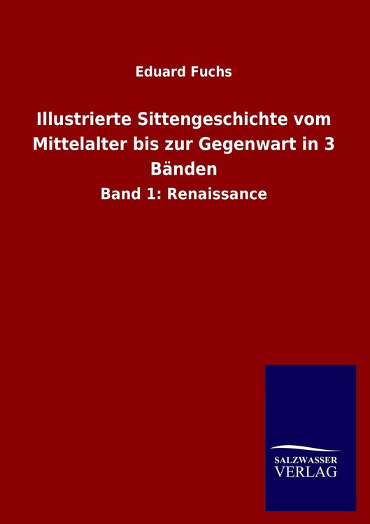 Produktbild: Illustrierte Sittengeschichte vom Mittelalter bis zur Gegenwart in 3 B&auml;nden