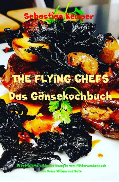 Produktbild: THE FLYING CHEFS Das G&auml;nsekochbuch