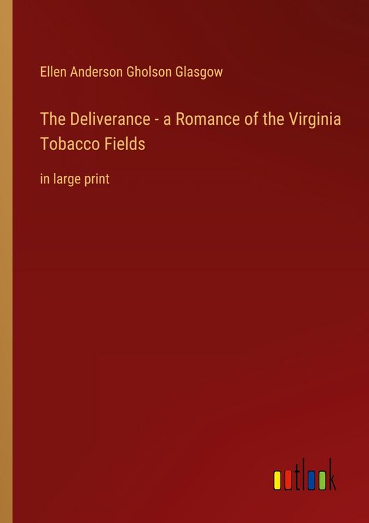Produktbild: The Deliverance - a Romance of the Virginia Tobacco Fields