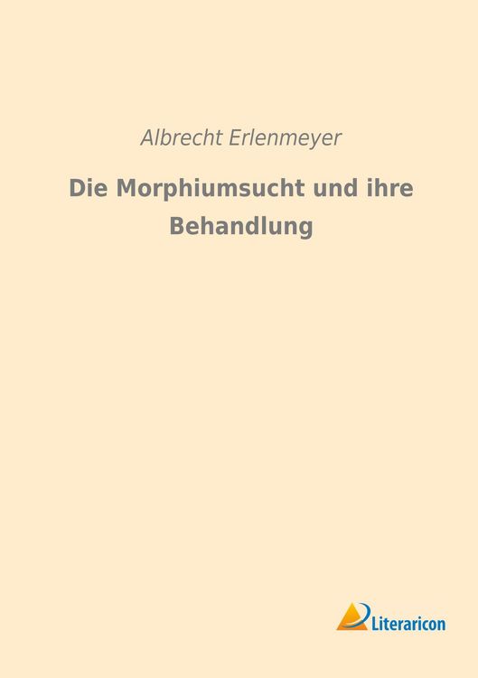 Produktbild: Die Morphiumsucht und ihre Behandlung
