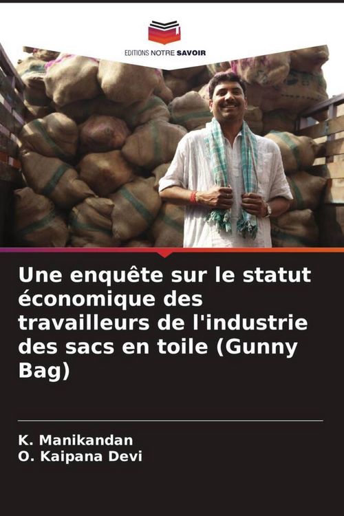 Produktbild: Une enqu&ecirc;te sur le statut &eacute;conomique des travailleurs de l'industrie des sacs en toile (Gunny Bag)