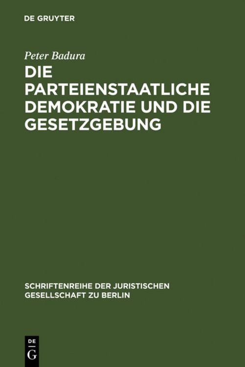 Bild vom Artikel Die parteienstaatliche Demokratie und die Gesetzgebung vom Autor Peter Badura