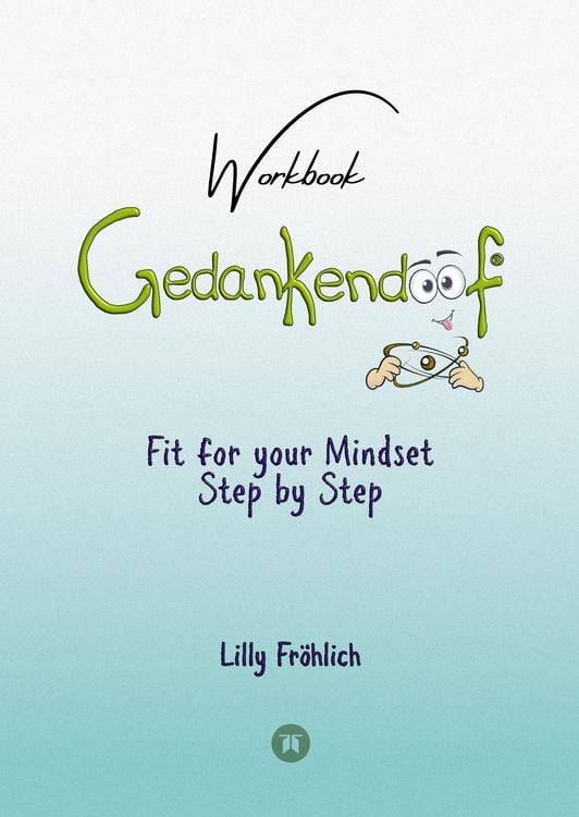Produktbild: Gedankendoof - The Stupid Book about Thoughts - The power of thoughts: How to break through negative thought and emotional patterns, clear out your thoughts, build self-esteem and create a happy life