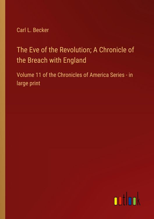 Produktbild: The Eve of the Revolution; A Chronicle of the Breach with England