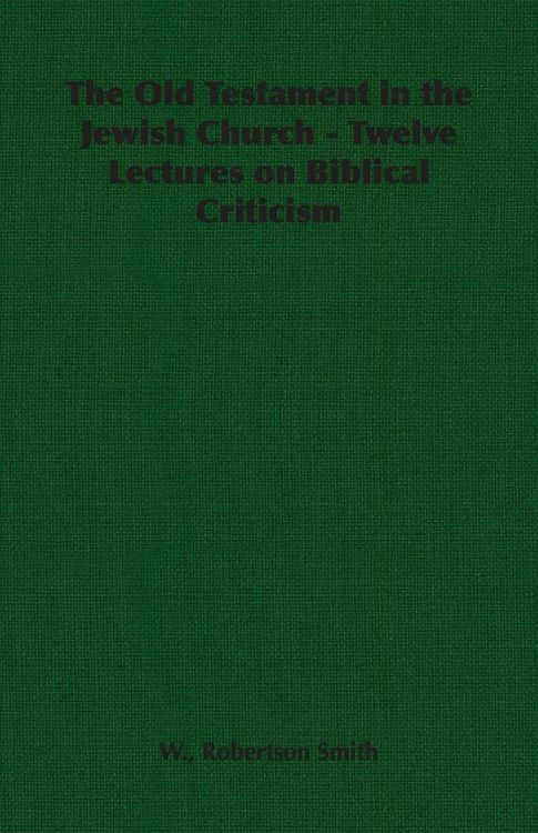 Produktbild: The Old Testament in the Jewish Church - Twelve Lectures on Biblical Criticism
