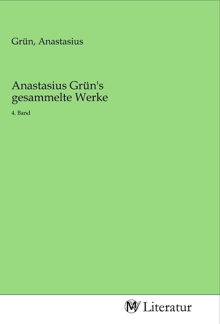 Produktbild: Anastasius Gr&uuml;n's gesammelte Werke