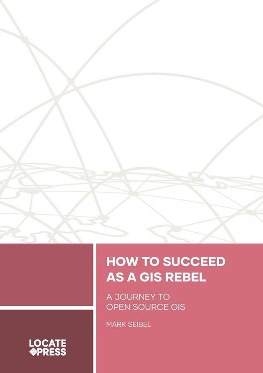 Produktbild: How to Succeed as a GIS Rebel