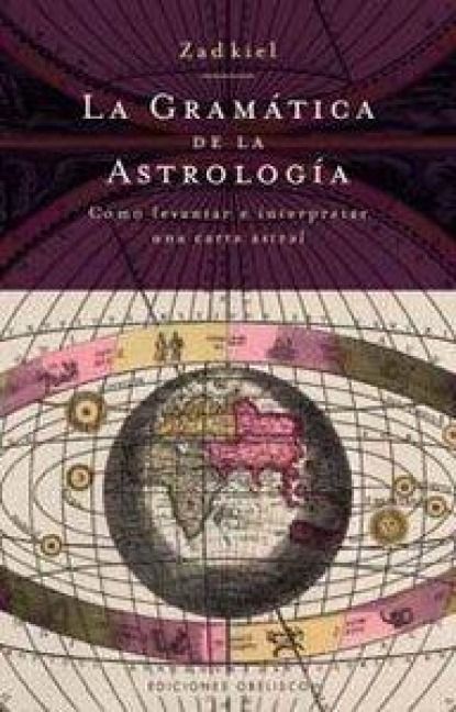 Produktbild: La gram&aacute;tica de la astrolog&iacute;a : c&oacute;mo levantar e interpretar una carta astral