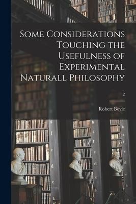 Produktbild: Some Considerations Touching the Usefulness of Experimental Naturall Philosophy; 2