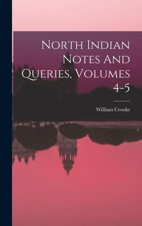 Produktbild: North Indian Notes And Queries, Volumes 4-5