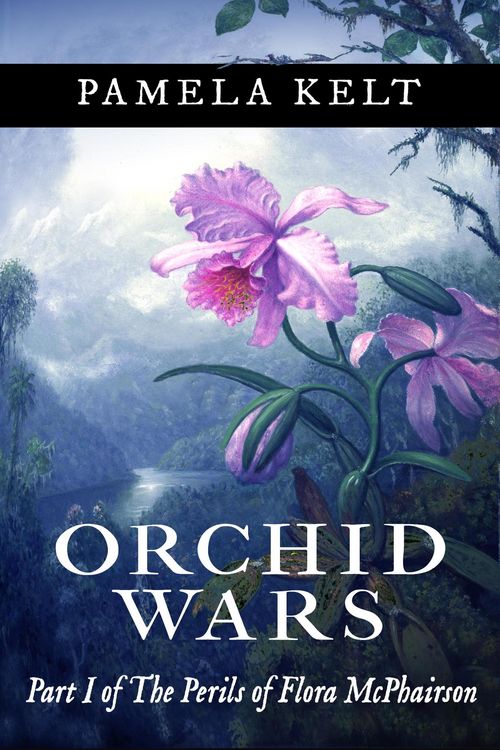 Produktbild: Orchid Wars (The Perils of Flora McPhairson, #1)
