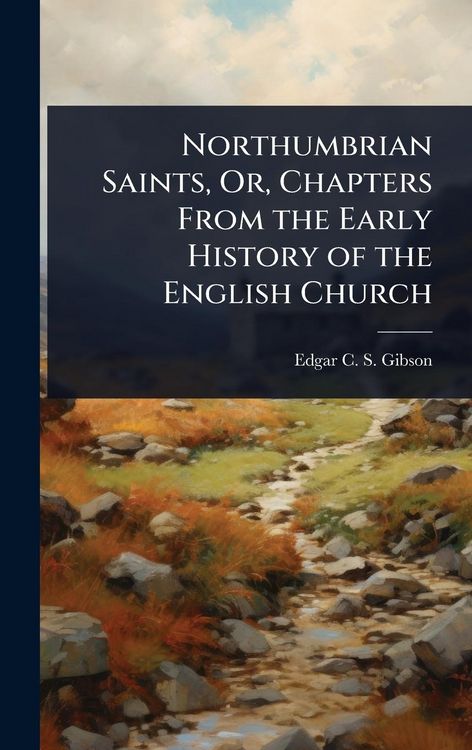 Produktbild: Northumbrian Saints, Or, Chapters From the Early History of the English Church