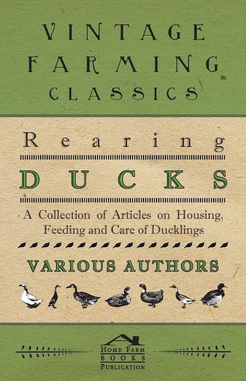 Produktbild: Rearing Ducks - A Collection of Articles on Housing, Feeding and Care of Ducklings