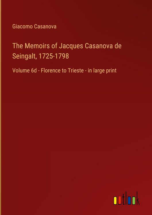 Produktbild: The Memoirs of Jacques Casanova de Seingalt, 1725-1798