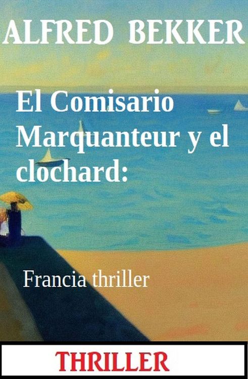 Produktbild: El Comisario Marquanteur y el clochard: Francia thriller