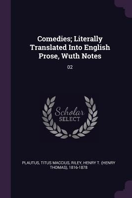 Produktbild: Comedies; Literally Translated Into English Prose, Wuth Notes