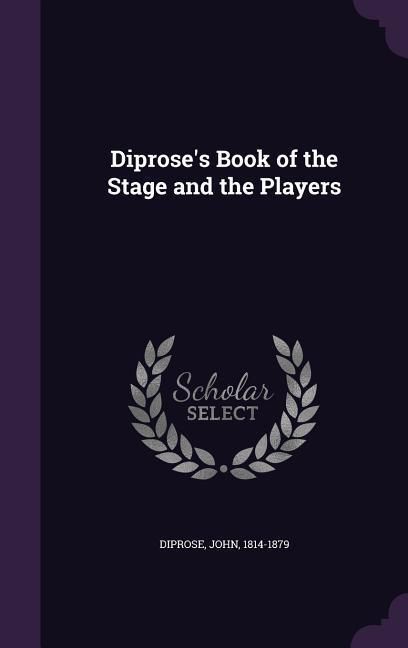 Produktbild: Diprose's Book of the Stage and the Players