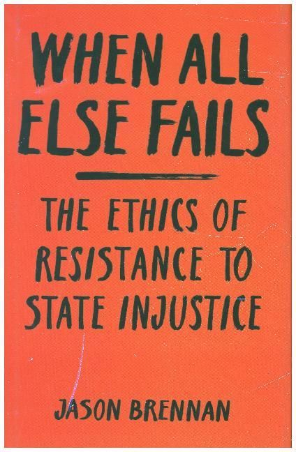 Produktbild: When All Else Fails - The Ethics of Resistance to State Injustice