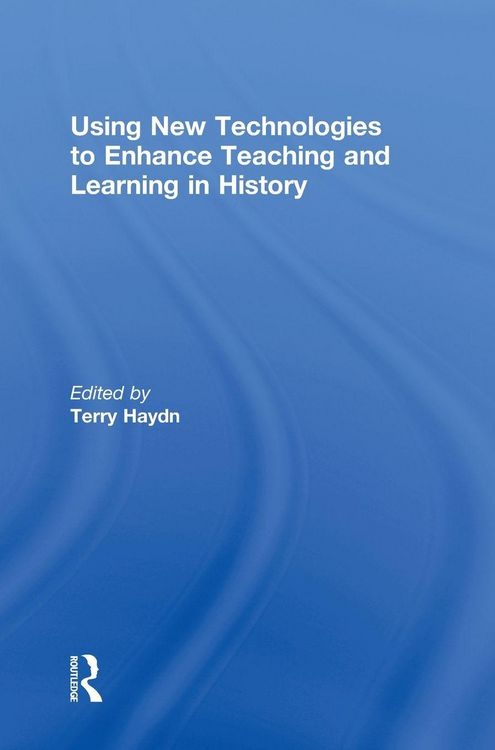 Produktbild: Using New Technologies to Enhance Teaching and Learning in History