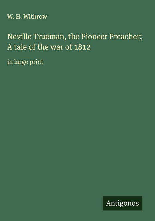 Produktbild: Neville Trueman, the Pioneer Preacher; A tale of the war of 1812