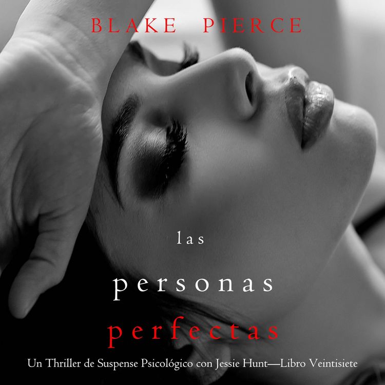 Produktbild: Las personas perfectas (Un Thriller de Suspense Psicol&oacute;gico con Jessie Hunt&mdash;Libro Veintisiete)