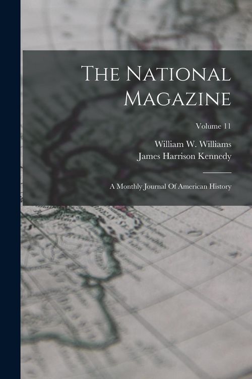 Produktbild: The National Magazine: A Monthly Journal Of American History; Volume 11