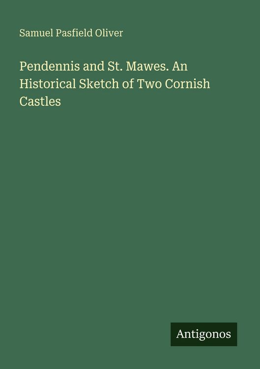 Produktbild: Pendennis and St. Mawes. An Historical Sketch of Two Cornish Castles