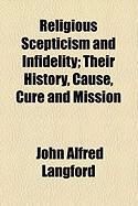 Produktbild: Religious Scepticism and Infidelity; Their History, Cause, Cure and Mission