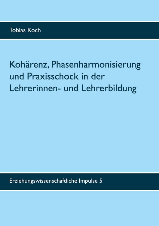 Produktbild: Koh&auml;renz, Phasenharmonisierung und Praxisschock in der Lehrerinnen- und Lehrerbildung